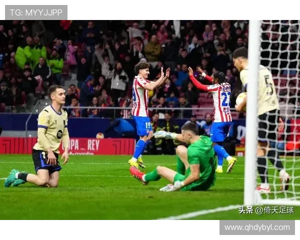 巴塞罗那对阵马德里竞技精彩直播全程回顾与分析